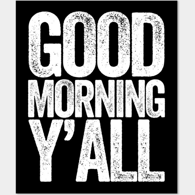 Good Morning Yall Wall Art by belownormal