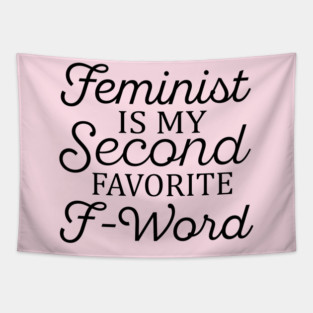 Feminist Is My Second Favorite F Word Tapestry
