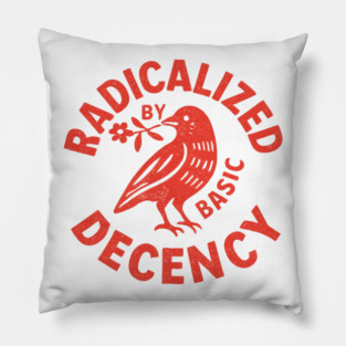 Radicalized-by-Basic-Decency Pillow