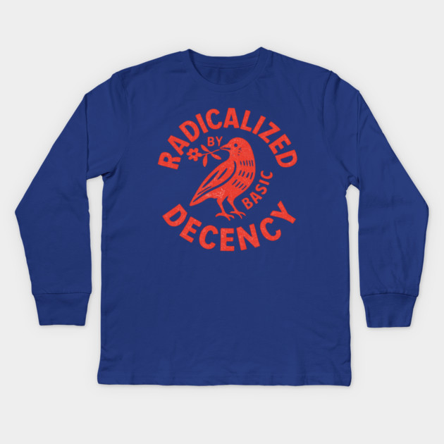 Radicalized-by-Basic-Decency Kids Long Sleeve T-Shirt by BlackMeme94
