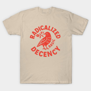 Radicalized-by-Basic-Decency T-Shirt