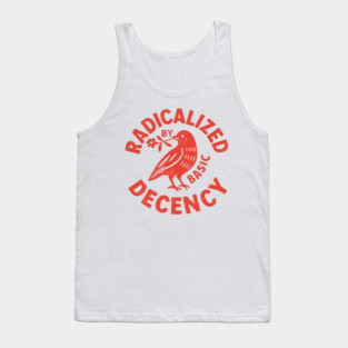 Radicalized-by-Basic-Decency Tank Top