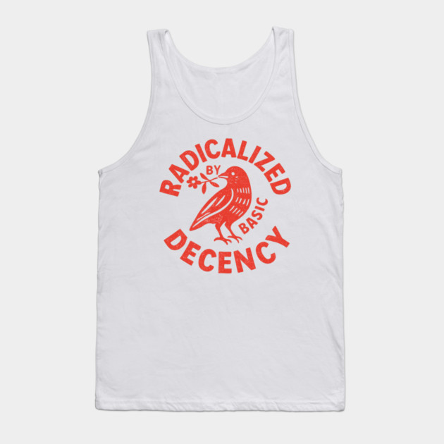 Radicalized-by-Basic-Decency Tank Top by BlackMeme94