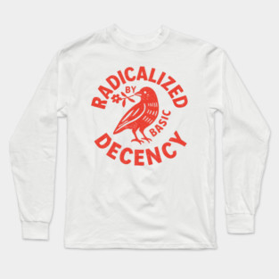 Radicalized-by-Basic-Decency Long Sleeve T-Shirt