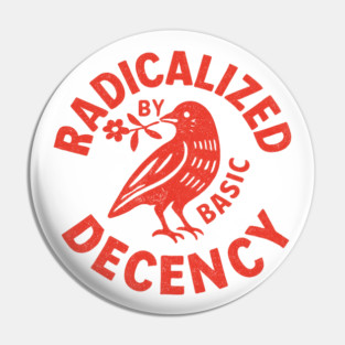 Radicalized-by-Basic-Decency Pin