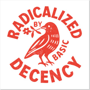 Radicalized-by-Basic-Decency Posters and Art
