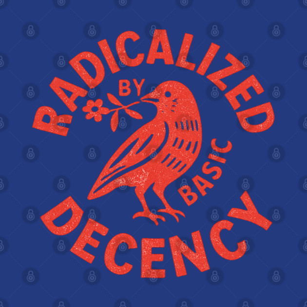 Radicalized-by-Basic-Decency by BlackMeme94