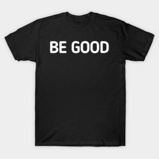 be-good T-Shirt