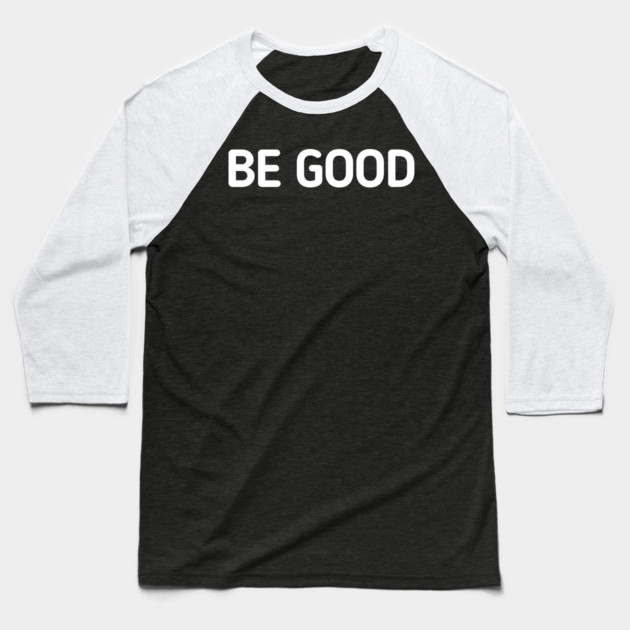 be-good Baseball T-Shirt by BlackMeme94