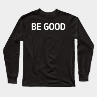 be-good Long Sleeve T-Shirt