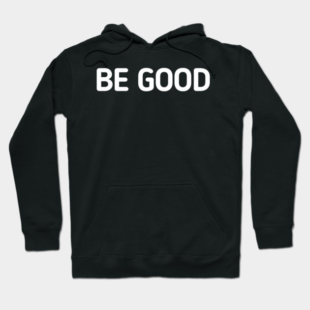 be-good Hoodie by BlackMeme94