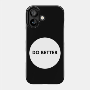 Do Better Phone Case
