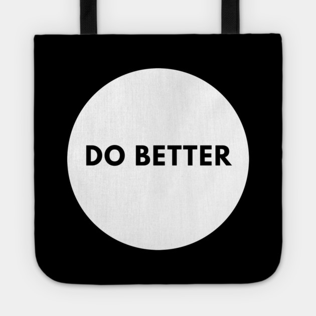 Do Better Tote by BlackMeme94