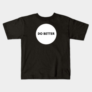 Do Better Kids T-Shirt