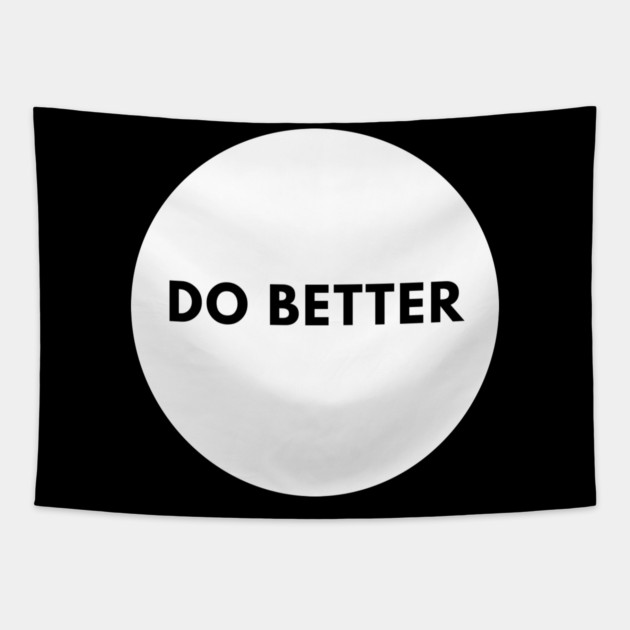 Do Better Tapestry by BlackMeme94
