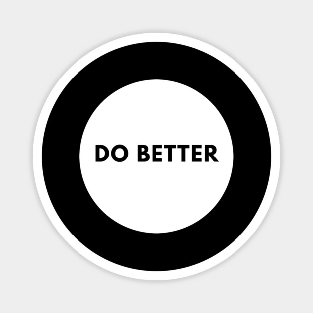 Do Better Magnet by BlackMeme94