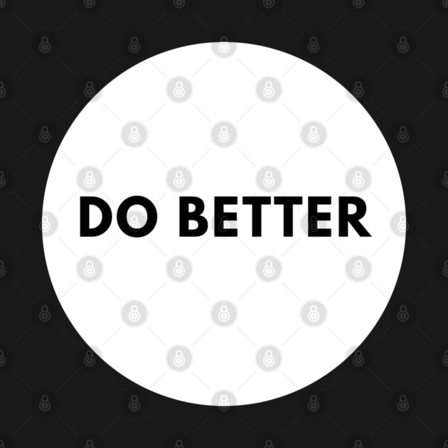 Do Better by BlackMeme94