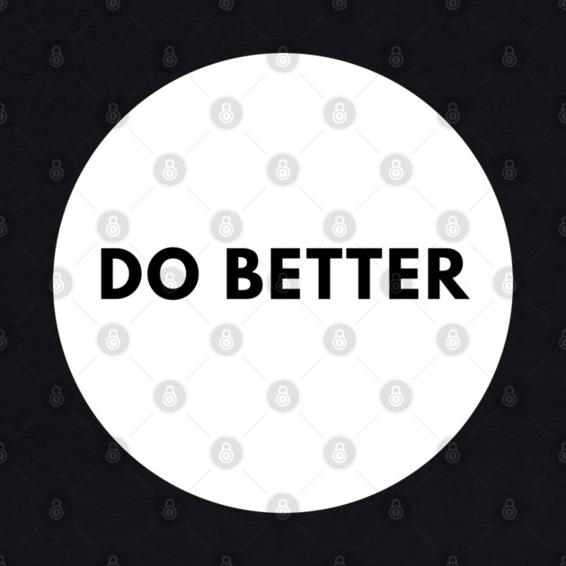 Do Better by BlackMeme94
