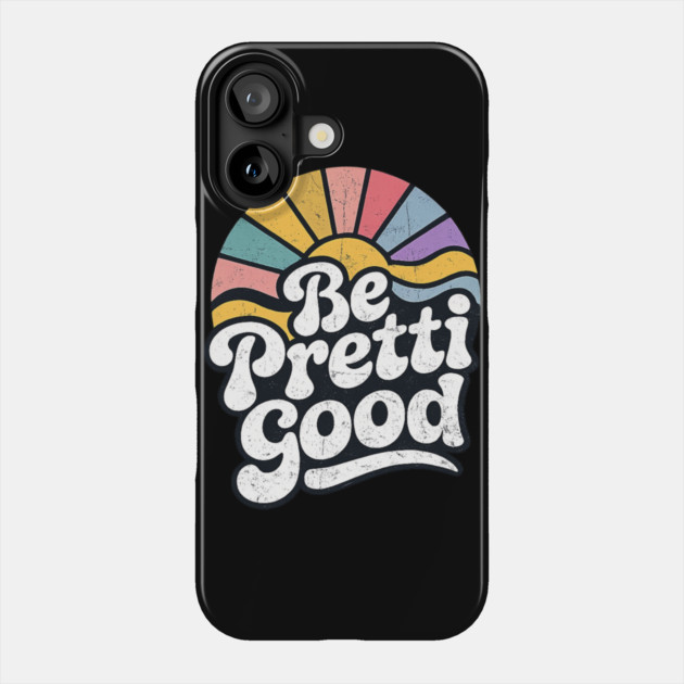 Be-Pretti-Good Phone Case by BlackMeme94