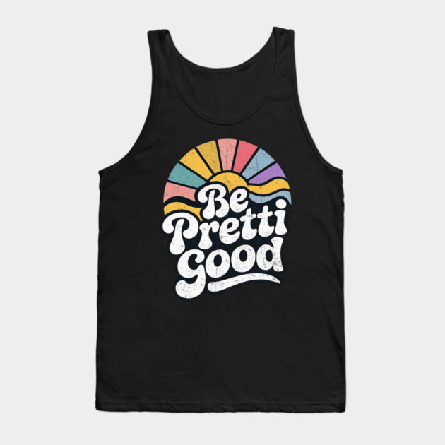 Be-Pretti-Good Tank Top by BlackMeme94