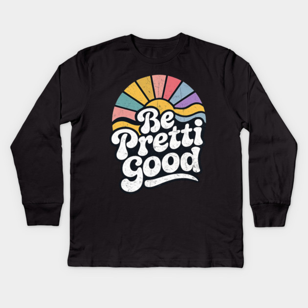 Be-Pretti-Good Kids Long Sleeve T-Shirt by BlackMeme94