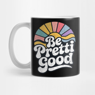 Be-Pretti-Good Mug