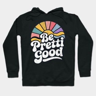 Be-Pretti-Good Hoodie