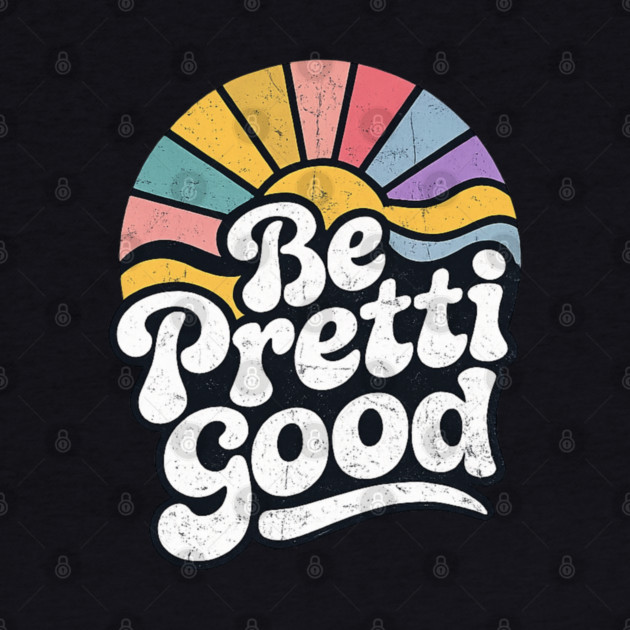 Be-Pretti-Good by BlackMeme94