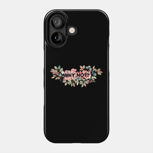 Why Not Phone Case by BlackMeme94