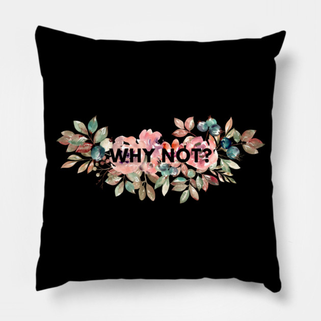 Why Not Pillow by BlackMeme94