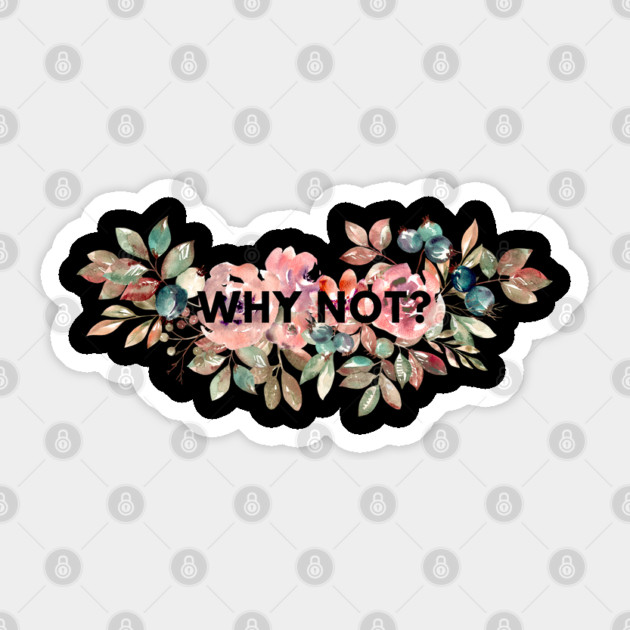 Why Not Sticker by BlackMeme94