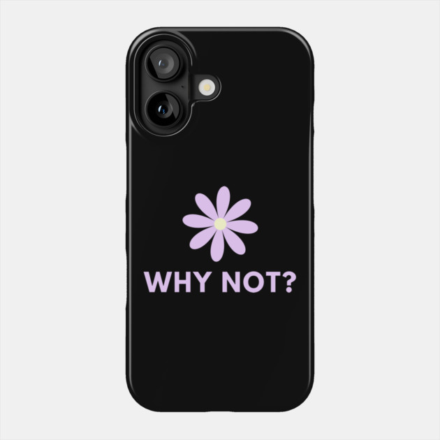 Why Not Phone Case by BlackMeme94