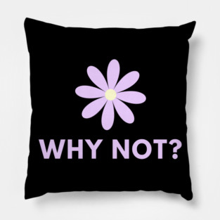 Why Not Pillow