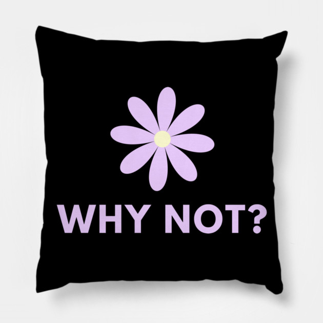 Why Not Pillow by BlackMeme94