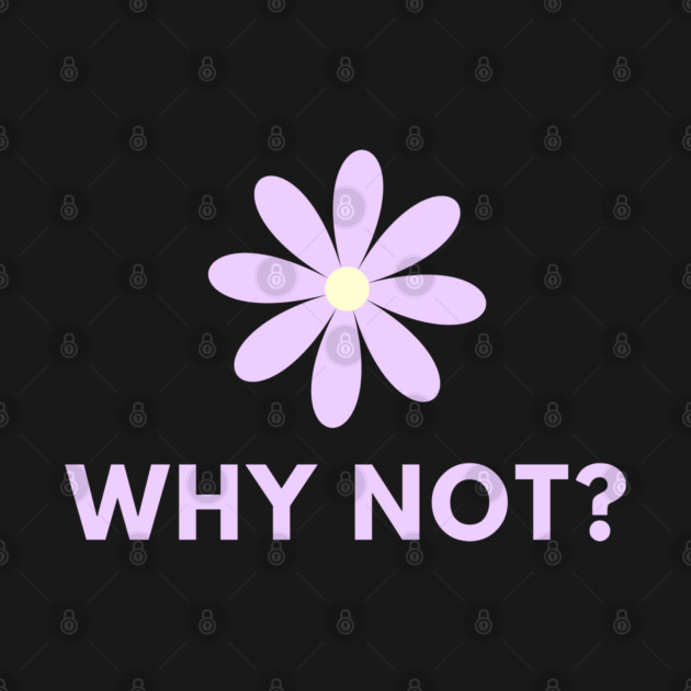 Why Not by BlackMeme94