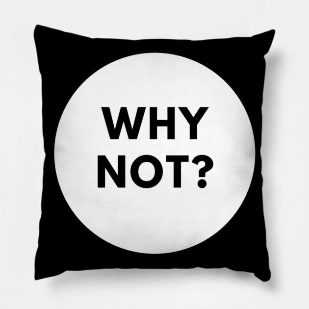 Why Not Pillow by BlackMeme94