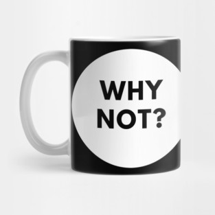 Why Not Mug