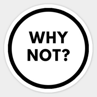 Why Not Sticker