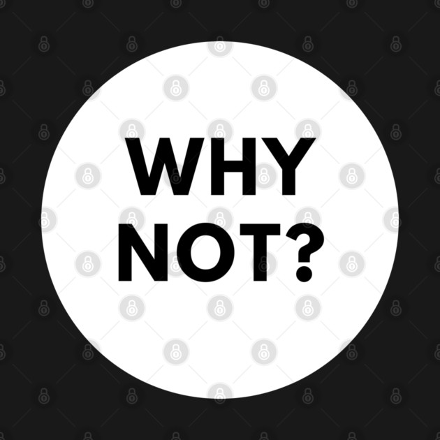 Why Not by BlackMeme94