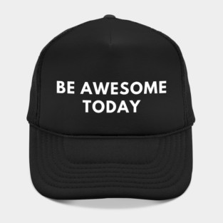 Be awesome today Hat