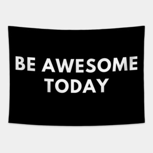 Be awesome today Tapestry