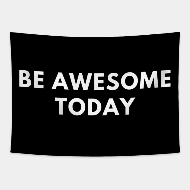 Be awesome today Tapestry by BlackMeme94