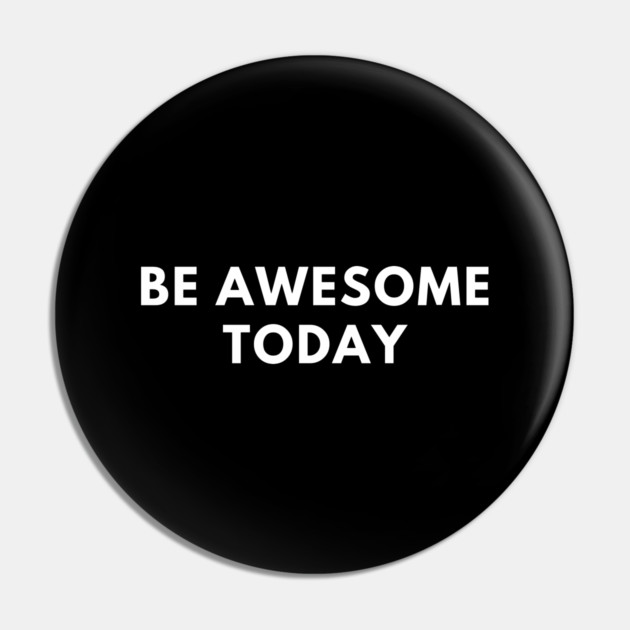 Be awesome today Pin by BlackMeme94