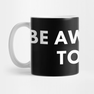Be awesome today Mug