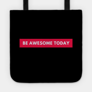 Be awesome today Tote
