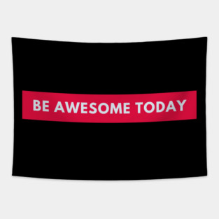 Be awesome today Tapestry