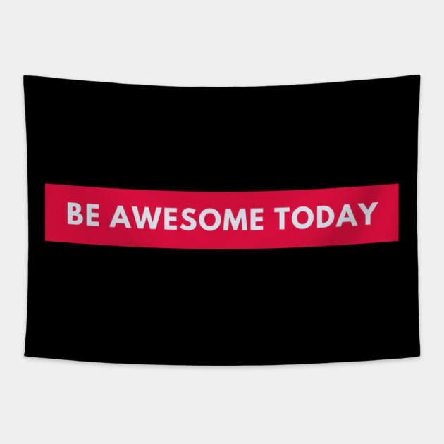 Be awesome today Tapestry by BlackMeme94