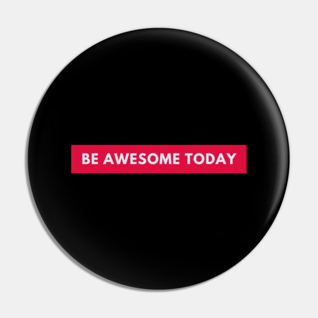 Be awesome today Pin by BlackMeme94