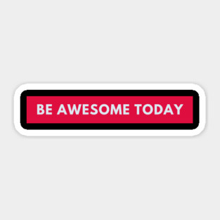 Be awesome today Sticker