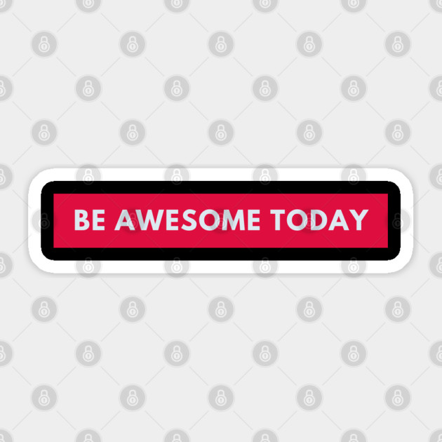 Be awesome today Sticker by BlackMeme94